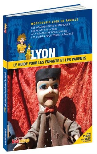 Lyon : Le guide pour les enfants et les parents