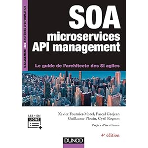 SOA, microservices et API management - 4e éd - Le guide de l'architecte des SI agiles Livre en Ligne SOA, microservices et API management - 4e éd - Le guide de l'architecte des SI agiles Livre en Ligne - Telecharger Ebook