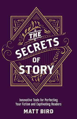 The Secrets of Story: Innovative Tools for Perfecting Your Fiction and Captivating Readers (English Edition)