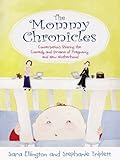 Image de The Mommy Chronicles: Conversations Sharing the Comedy and Drama of Pregnancy and New Motherhood