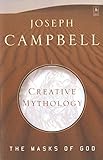 Creative Mythology: The Masks of God, Volume IV by