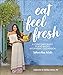 Eat Feel Fresh: A Contemporary Plant-based Ayurvedic Cookbook by 