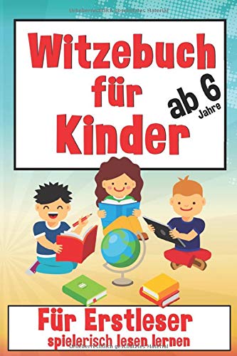 Witzebuch Für Kinder Ab 6 Jahre: Für Erstleser, Spielerisch Lesen Lernen 1. Klasse Für Jungen Und Witzebuch Für Kinder Ab 6 Jahre: Für Erstleser, Spielerisch Lesen Lernen 1. Klasse Für Jungen Und