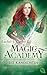 Magic Academy - Die Kandidatin (Die Magic Academy-Reihe 3) by 