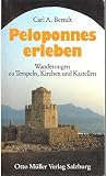 Peloponnes erleben - Wanderungen zu Tempeln, Kirchen und Kastellen - Carl A. Berndt