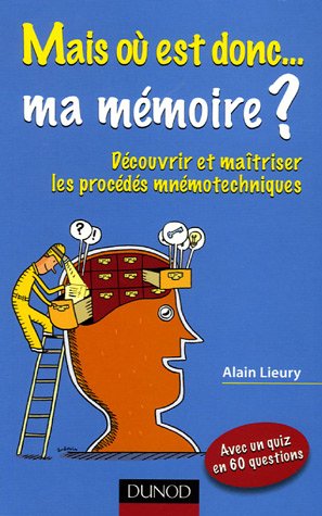 couverture de : Mais où est donc... ma mémoire ? : Découvrir et maîtriser les procédés mnémotechniques