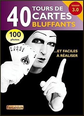 Fantaisium 40 tours de cartes bluffants... et faciles à réaliser - Version 3.0