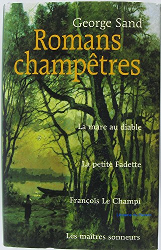 Romans champêtres ; La  mare au diable ; La  petite fadette ; François le champi ; Les  maitres sonneurs