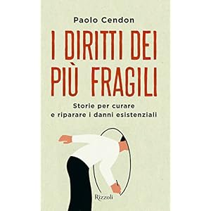 I diritti dei più fragili. Storie per curare e riparare i danni esistenziali I diritti dei più fragili. Storie per curare e riparare i danni esistenziali