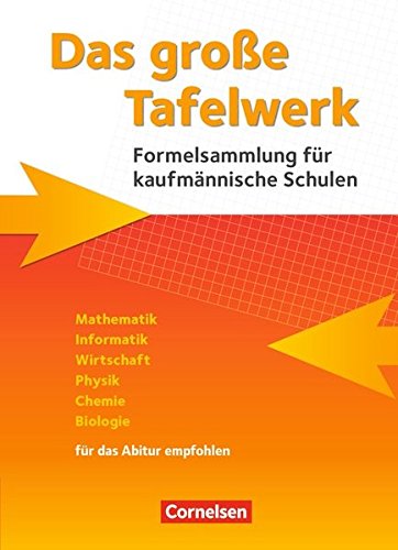 Download Das große Tafelwerk für kaufmännische Schulen: Mathematik, Informatik, Wirtschaft, Physik, Chemie, Biologie - Neubearbeitung 2016: Schülerbuch Download Das große Tafelwerk für kaufmännische Schulen: Mathematik, Informatik, Wirtschaft, Physik, Chemie, Biologie - Neubearbeitung 2016: Schülerbuch