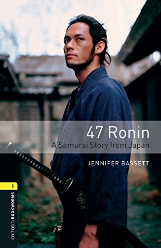 47 Ronin A Samurai Story from Japan Level 1 Oxford Bookworms Library (English Edition)