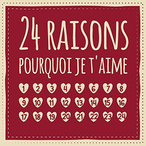 Télécharger 24 raisons pourquoi je t'aime: Calendrier de l'Avent - Livre d'amour à remplir et à donner, Cadeau Francais PDF
