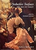 Seductive Surfaces: The Art of Tissot (Studies in British Art, 6)