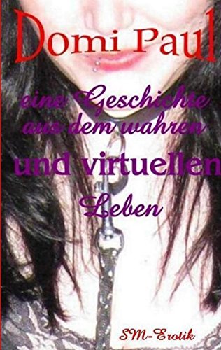 Domi Paul: Eine Geschichte aus dem wahren und virtuellen Leben