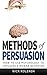 Methods of Persuasion: How to Use Psychology to Influence Human Behavior (English Edition) by 