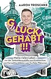 Image de Glück gehabt!!!: Meine vielen Leben – von der Tankstellenaushilfe zum Kioskbesitzer, vom Fernsehk