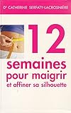 12 semaines pour maigrir et affiner sa silhouette