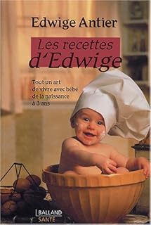 jaquette livre Les recettes d'Edwige : Tout un art de vivre avec bébé de la naissance à 3 ans