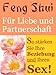 Feng Shui für Liebe und Partnerschaft - So Stärken Sie Ihre Beziehung und Ihren Sex by Du Shaoqing