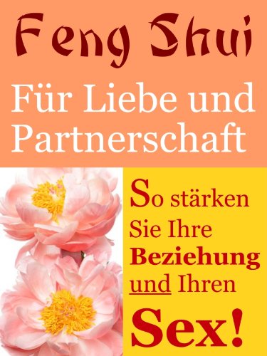 Feng Shui für Liebe und Partnerschaft - So Stärken Sie Ihre Beziehung und Ihren Sex