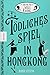 Tödliches Spiel in Hongkong: Der sechste Fall für Wells & Wong (Band 6) by Robin Stevens, Nadine Mannchen