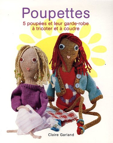 Download Poupettes : Cinq poupées et leur garde-robe à tricoter et à coudre Download Poupettes : Cinq poupées et leur garde-robe à tricoter et à coudre