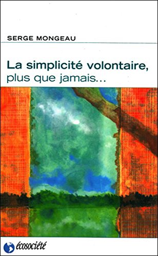 Download La simplicité volontaire, plus que jamais Download La simplicité volontaire, plus que jamais