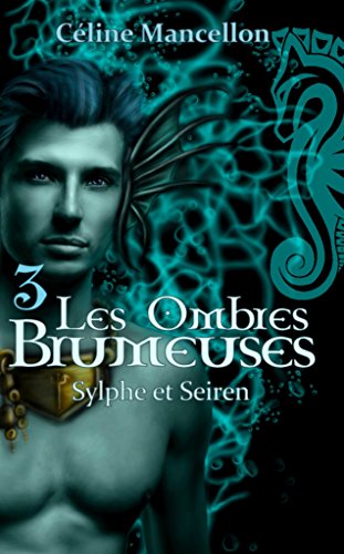 Download Les Ombres Brumeuses - Livre III: Sylphes et Seiren Download Les Ombres Brumeuses - Livre III: Sylphes et Seiren