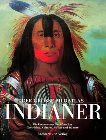 Download Der große Bildatlas Indianer. Die Ureinwohner Nordamerikas. Geschichte, Kulturen, Völker und Stämme