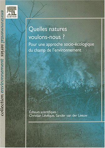 Quelles natures voulons-nous ? : Pour une approche socio-écologique du champ de l'environnement gratuit Quelles natures voulons-nous ? : Pour une approche socio-écologique du champ de l'environnement gratuit