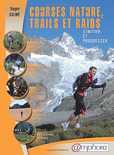 Télécharger Courses Nature, Trails et Raids - S'initier et progresser Livre PDF Gratuit