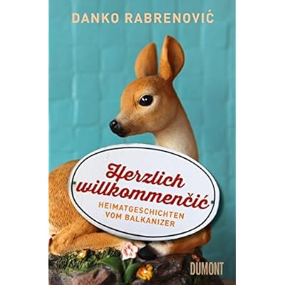 Herzlich willkommenčić: Heimatgeschichten vom Balkanizer (Taschenbücher) Herzlich willkommenčić: Heimatgeschichten vom Balkanizer (Taschenbücher)