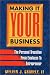 Making It Your Business: The Personal Transition from Employee to Entrepreneur by