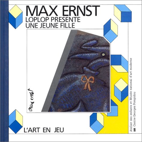 couverture de : Max Ernst. Loplop pr&eacute;sente une jeune fille