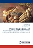 Image de WHEAT-FINGER MILLET: ASSESSMENT OF THE FEASIBILITY OF USING A WHEAT-FINGER MILLET COMPOSITE FLOUR FOR BREAD MAKING