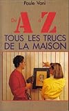 de A à Z tous les trucs de la maison