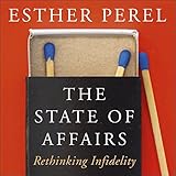 The State of Affairs: Rethinking Infidelity by