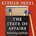 The State of Affairs: Rethinking Infidelity by