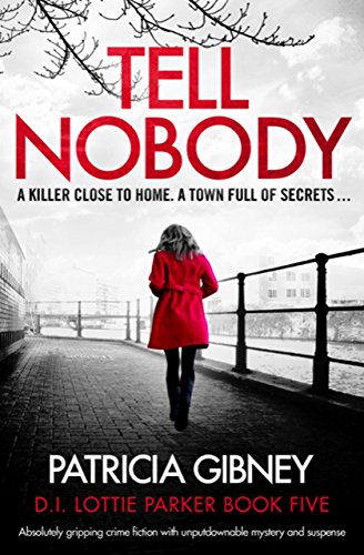 Tell Nobody: Absolutely gripping crime fiction with unputdownable mystery and suspense (Detective Lo