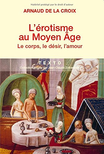 L'érotisme au Moyen-Age : Le corps, le désir, l'amour francais L'érotisme au Moyen-Age : Le corps, le désir, l'amour francais