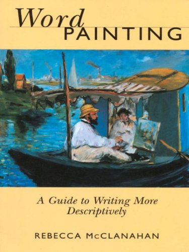 Word Painting: A Guide to Writing More Descriptively (English Edition) livre
