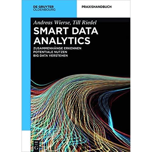 [PDF] Download Smart Data Analytics: Mit Hilfe von Big Data Zusammenhánge erkennen und Potentiale nutzen (De Gruyter Praxishandbuch) Kostenlos