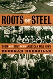 Image de Roots of Steel: Boom and Bust in an American Mill Town