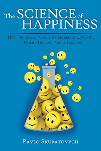 Download The Science of Happiness: How Psychology Reveals the Secrets of Longevity, a Healthy Life, and Positive Emotions Download The Science of Happiness: How Psychology Reveals the Secrets of Longevity, a Healthy Life, and Positive Emotions