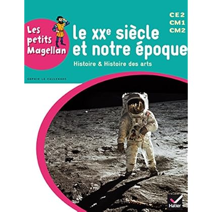 Les petits Magellan Cycle 3 éd. 2014 - Le XXe siècle - Manuel de l'élève Les petits Magellan Cycle 3 éd. 2014 - Le XXe siècle - Manuel de l'élève