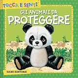 Gli animali da proteggere. Ediz. a colori