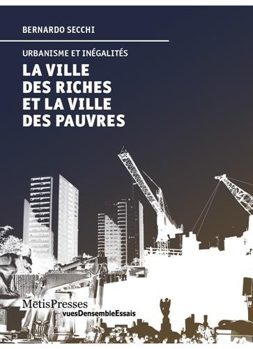La Ville des Riches et la Ville des Pauvres: Urbanisme et Inegalites La Ville des Riches et la Ville des Pauvres: Urbanisme et Inegalites