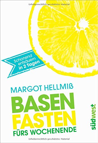 Basenfasten Furs Wochenende Schonend Entsauern In Zwei Tagen Von Margot Hellmiss