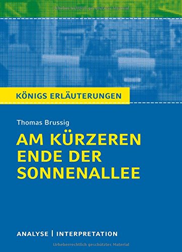 Download Am kürzeren Ende der Sonnenallee. Textanalyse und Interpretation zu Thomas Brussig: Alle erforderlichen Infos für Abitur, Matura, Klausur und Referat ... mit Lösungen (Königs Erläuterungen)