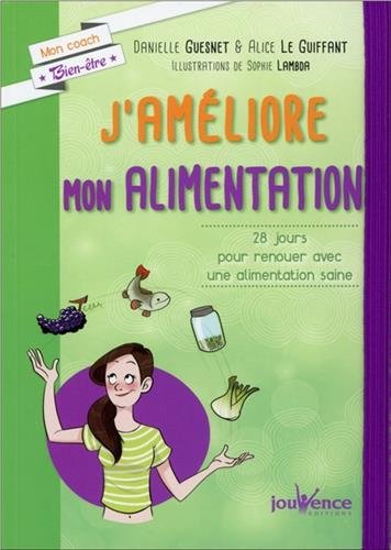 J'améliore mon alimentation : 28 jours pour renouer avec une alimentation saine en ligne